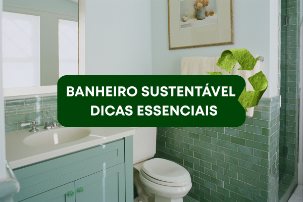 Como Organizar o Banheiro de Forma Sustentável