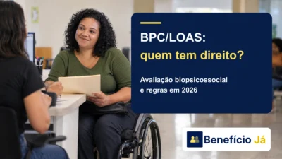 BPC LOAS quem tem direito: novas regras de avaliação biopsicossocial em 2026. Capa do Benefício Já.